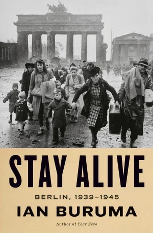 Ostani živ: Berlin 1939–45 Iana Burume – kako su berlinci prkosili svojim nacističkim gospodarima