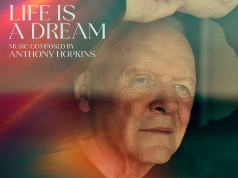 Anthony Hopkins ‘Life Is A Dream’