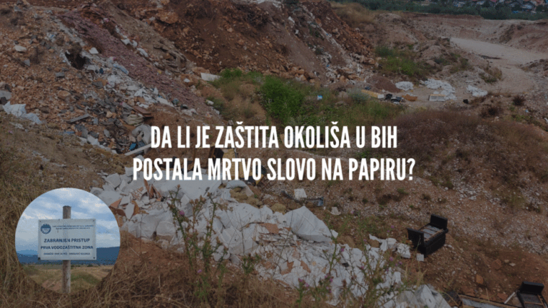 Pravosuđe amnestira ekološki kriminal – Da li je zaštita okoliša u BiH postala mrtvo slovo na papiru?